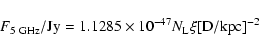 \begin{displaymath}F_{5~{\rm GHz}}/{\rm Jy} = 1.1285\times 10^{-47} N_{\rm L} \xi [{\rm D/kpc}]^{-2}\end{displaymath}