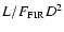 $L/F_{\rm FIR}D^2$