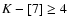 $K -[7]\ge4$