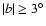 $\vert b\vert\ge 3^\circ $