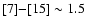 $[7]{-}[15]\sim 1.5$