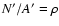 $N' / A' = \rho$
