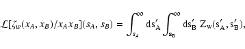 \begin{displaymath}
\mathcal L[\zeta_w(x_A, x_B) / x_A x_B](s_A, s_B) = \int_{s...
...ty \rm d
s'_A \int_{s_B}^\infty \rm ds'_B ~ Z_w(s'_A, s'_B) ,
\end{displaymath}