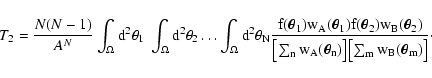 \begin{displaymath}
T_2 = \frac{N (N - 1)}{A^N} \int_\Omega \rm d^2 \theta_1 ~
...
...theta_n) \bigr] \bigl[
\sum_m w_B(\vec\theta_m) \bigr]} \cdot
\end{displaymath}