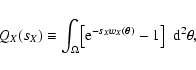 \begin{displaymath}Q_X(s_X) \equiv \int_\Omega \bigl[ {\rm e}^{-s_X
w_X(\vec\theta)} - 1 \bigr] \; ~ \rm d^2 \theta ,
\end{displaymath}