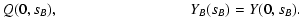 $\displaystyle Q(0, s_B) ,\hspace*{3cm} Y_B(s_B) = Y(0, s_B) .$