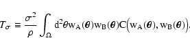\begin{displaymath}
T_\sigma \equiv \frac{\sigma^2}{\rho} \int_\Omega \rm d^2 \...
...vec\theta) C \bigl( w_A(\vec\theta),
w_B(\vec\theta) \bigr) .
\end{displaymath}