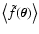 $\bigl\langle
\tilde f(\vec\theta) \bigr\rangle$