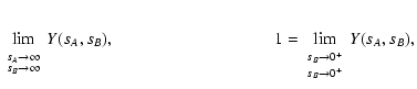 $\displaystyle \lim_{\begin{array}{c}
\scriptstyle s_A \rightarrow \infty \\  [-...
...rrow 0^+ \\  [-1mm]
\scriptstyle s_B \rightarrow 0^+
\end{array}} Y(s_A, s_B) ,$