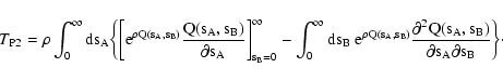 \begin{displaymath}
T_{\rm P2} = \rho \int_0^\infty \rm ds_A \biggl\{ \biggl[
...
...tial^2 Q(s_A, s_B)}{\partial s_A \partial
s_B} \biggr\} \cdot
\end{displaymath}