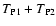$T_{\rm P1} +
T_{\rm P2}$