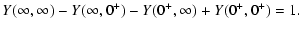 $\displaystyle Y(\infty, \infty) - Y(\infty, 0^+) - Y(0^+, \infty) + Y(0^+,
0^+) = 1 .$