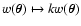$w(\vec\theta) \mapsto k w(\vec\theta)$