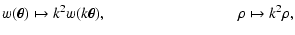 $\displaystyle w(\vec\theta) \mapsto k^2 w(k \vec\theta) , \hspace*{3cm}
\rho \mapsto k^2 \rho ,$
