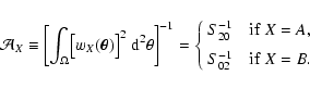 \begin{displaymath}
\mathcal{A}_X \equiv \biggl[ \int_\Omega \bigl[
w_X(\vec\t...
...[2mm]
S_{02}^{-1}\quad {\rm if} \ X = B .
\end{array}\right.
\end{displaymath}