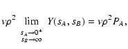 $\displaystyle \nu \rho^2 \lim_{\begin{array}{c}
\scriptstyle s_A \rightarrow 0^...
...\scriptstyle s_B \rightarrow \infty
\end{array}} Y(s_A, s_B) = \nu \rho^2 P_A ,$