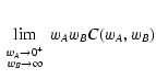 $\displaystyle \lim_{\begin{array}{c}
\scriptstyle w_A \rightarrow 0^+ \\  [-2mm]
\scriptstyle w_B \rightarrow \infty
\end{array}} w_A w_B
C(w_A, w_B)$