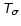 $\mathsfsl{T_{\protect\sigma}}$