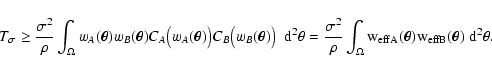 \begin{displaymath}
T_\sigma \ge \frac{\sigma^2}{\rho} \int_\Omega w_A(\vec\the...
...}A}(\vec\theta)
w_{{\rm eff}B}(\vec\theta) ~ \rm d^2 \theta .
\end{displaymath}