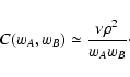 \begin{displaymath}
C(w_A, w_B) \simeq \frac{\nu \rho^2}{w_A w_B} \cdot
\end{displaymath}