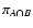 $\pi_{A \cap B}$
