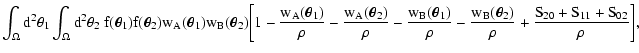 $\displaystyle \int_\Omega \rm d^2 \theta_1 \int_\Omega \rm d^2
\theta_2 ~ f(\ve...
...frac{w_B(\vec\theta_2)}{\rho} + \frac{S_{20} + S_{11} +
S_{02}}{\rho} \biggr] ,$