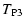 $\displaystyle T_{\rm P3}$