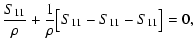 $\displaystyle \frac{S_{11}}{\rho} + \frac{1}{\rho} \bigl[ S_{11} - S_{11} -
S_{11} \bigr] = 0 ,$