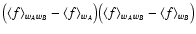 $\bigl(
\langle f \rangle_{w_A w_B} - \langle f \rangle_{w_A} \bigr) \bigl(
\langle f \rangle_{w_A w_B} - \langle f \rangle_{w_B} \bigr)$