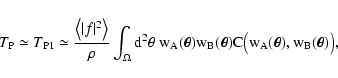 \begin{displaymath}
T_{\rm P} \simeq T_{\rm P1} \simeq \frac{\bigl\langle \vert...
...(\vec\theta) C\bigl( w_A(\vec\theta), w_B(\vec\theta) \bigr) ,
\end{displaymath}