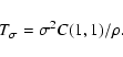 \begin{displaymath}
T_\sigma = \sigma^2 C(1,1) / \rho .
\end{displaymath}