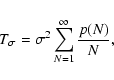 \begin{displaymath}
T_\sigma = \sigma^2 \sum_{N=1}^\infty \frac{p(N)}{N} ,
\end{displaymath}