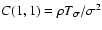 $C(1,1) = \rho T_\sigma / \sigma^2$