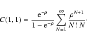 \begin{displaymath}
C(1,1) = \frac{{\rm e}^{-\rho}}{1 - {\rm e}^{-\rho}} \sum_{N=1}^\infty
\frac{\rho^{N + 1}}{N! ~ N} \cdot
\end{displaymath}