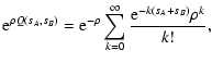 $\displaystyle {\rm e}^{\rho Q(s_A, s_B)} = {\rm e}^{-\rho}
\sum_{k=0}^\infty \frac{{\rm e}^{-k (s_A + s_B)} \rho^k}{k!} ,$