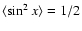 $\langle \sin^2 x
\rangle = 1/2$