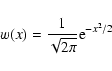 \begin{displaymath}
w(x) = \frac{1}{\sqrt{2 \pi}} {\rm e}^{-x^2/2}
\end{displaymath}
