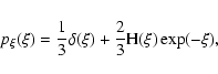 \begin{displaymath}
p_\xi(\xi) = \frac{1}{3} \delta(\xi) + \frac{2}{3} {\rm H}(\xi)
\exp(-\xi) ,
\end{displaymath}