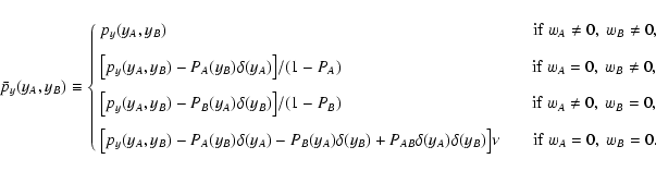 \begin{displaymath}
\bar p_y(y_A, y_B) \equiv
\left\{\begin{array}{l}
p_y(y_A...
...\nu
\qquad {\rm if} \ w_A = 0,\ w_B = 0 .
\end{array}\right.
\end{displaymath}