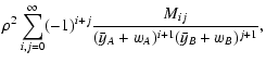 $\displaystyle \rho^2 \sum_{i, j=0}^\infty (-1)^{i+j} \frac{M_{ij}}{( \bar
y_A + w_A)^{i+1} (\bar y_B + w_B)^{j+1}} ,$
