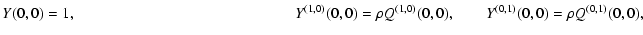 $\displaystyle Y(0,0) = 1 , \hspace*{5cm}
Y^{(1,0)}(0,0) = \rho Q^{(1,0)}(0,0) , \qquad
Y^{(0,1)}(0,0) = \rho Q^{(0,1)}(0,0) ,$