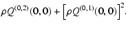 $\displaystyle \rho Q^{(0,2)}(0,0) + \bigl[ \rho
Q^{(0,1)}(0,0) \bigr]^2 .$