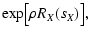 $\displaystyle \exp\bigl[ \rho R_X(s_X) \bigr] ,$