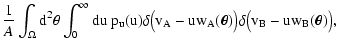 $\displaystyle \frac{1}{A} \int_\Omega \rm d^2 \theta
\int_0^\infty \rm du ~ p_u...
...( v_A - u
w_A(\vec\theta) \bigr) \delta \bigl( v_B - u w_B(\vec\theta) \bigr)
,$