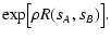 $\displaystyle \exp\bigl[ \rho R(s_A, s_B) \bigr] .$
