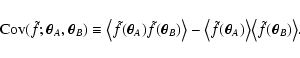 \begin{displaymath}
{\rm Cov}(\tilde f; \vec\theta_A, \vec\theta_B) \equiv \big...
...igr\rangle \bigl\langle
\tilde f(\vec\theta_B) \bigr\rangle .
\end{displaymath}