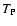 $T_{\rm P}$