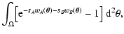 $\displaystyle \int_\Omega \bigl[ {\rm e}^{-s_A w_A(\vec\theta) -
s_B w_B(\vec\theta)} - 1 \bigr] ~ \rm d^2
\theta ,$