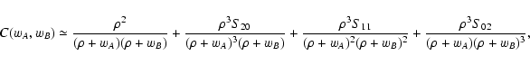 \begin{displaymath}
C(w_A, w_B) \simeq \frac{\rho^2}{(\rho + w_A) (\rho + w_B)}...
...w_B)^2} +
\frac{\rho^3 S_{02}}{(\rho + w_A) (\rho + w_B)^3},
\end{displaymath}