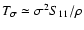 $T_\sigma \simeq \sigma^2
S_{11} / \rho$
